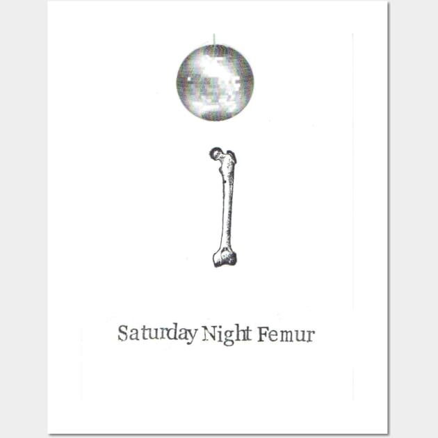 Saturday Night Femur Wall Art by bluespecsstudio